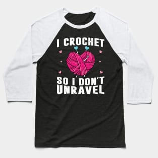 Crocheting Yarn Knitting Shirt Crocheter Unravel Women Funny Baseball T-Shirt